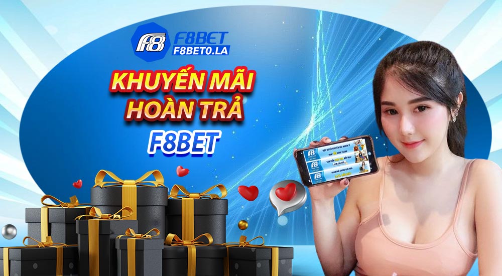 Hoàn trả khuyến mãi f8bet siêu hấp dẫn