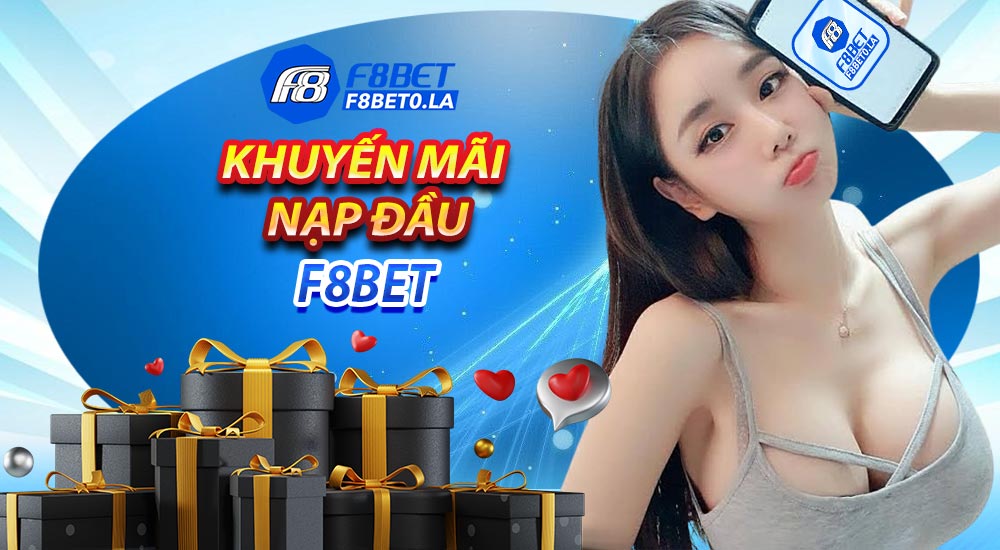 Nạp lần đầu nhận khuyến mãi f8bet