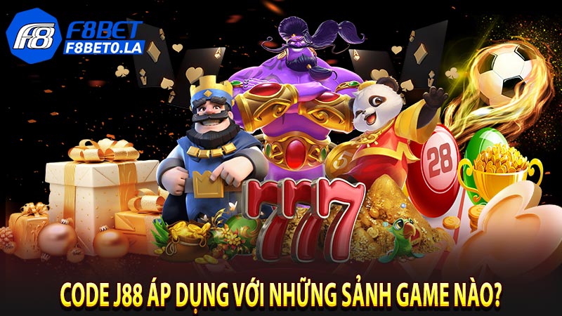 Code j88 áp dụng với những sảnh game nào